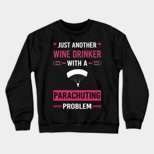 Wine Drinker Parachuting Parachute Parachutist Parachuter Crewneck Sweatshirt